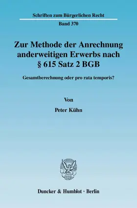 Kühn |  Zur Methode der Anrechnung anderweitigen Erwerbs nach § 615 Satz 2 BGB | Buch |  Sack Fachmedien
