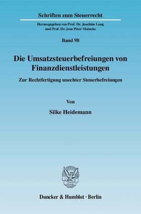 Heidemann / Lang / Meinke | Die Umsatzsteuerbefreiungen von Finanzdienstleistungen | Buch | 978-3-428-12698-9 | sack.de