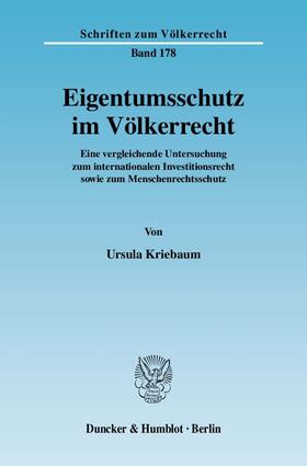 Kriebaum | Eigentumsschutz im Völkerrecht | Buch | 978-3-428-12702-3 | sack.de