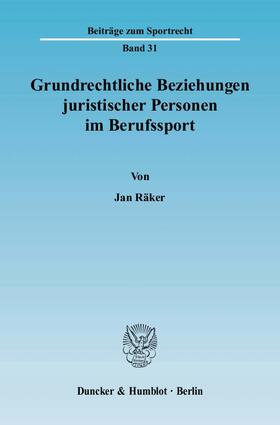 Räker | Grundrechtliche Beziehungen juristischer Personen im Berufssport | Buch | 978-3-428-12707-8 | sack.de