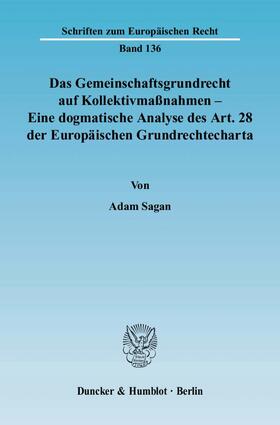 Sagan | Das Gemeinschaftsgrundrecht auf Kollektivmaßnahmen - Eine dogmatische Analyse des Art. 28 der Europäischen Grundrechtecharta | Buch | 978-3-428-12709-2 | sack.de