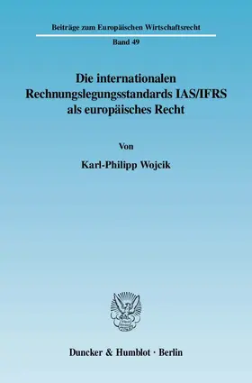 Wojcik |  Die internationalen Rechnungslegungsstandards IAS-IFRS als europäisches Recht. | Buch |  Sack Fachmedien