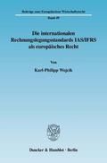 Wojcik |  Die internationalen Rechnungslegungsstandards IAS/IFRS als europäisches Recht | Buch |  Sack Fachmedien