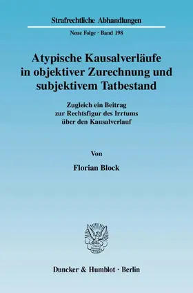 Block |  Atypische Kausalverläufe in objektiver Zurechnung und subjektivem Tatbestand. | Buch |  Sack Fachmedien