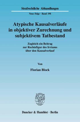 Block | Atypische Kausalverläufe in objektiver Zurechnung und subjektivem Tatbestand. | Buch | 978-3-428-12726-9 | sack.de