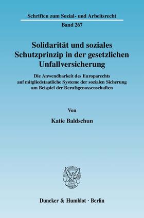 Baldschun | Solidarität und soziales Schutzprinzip in der gesetzlichen Unfallversicherung | Buch | 978-3-428-12731-3 | sack.de