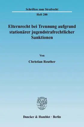 Reuther |  Elternrecht bei Trennung aufgrund stationärer jugendstrafrechtlicher Sanktionen | Buch |  Sack Fachmedien
