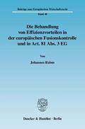 Rabus |  Die Behandlung von Effizienzvorteilen in der europäischen Fusionskontrolle und in Art. 81 Abs. 3 EG. | Buch |  Sack Fachmedien