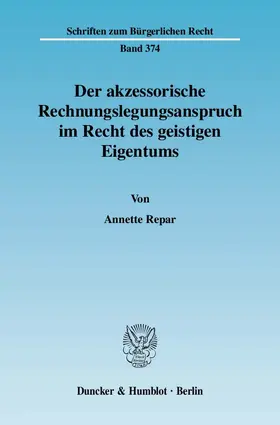 Repar |  Der akzessorische Rechnungslegungsanspruch im Recht des geistigen Eigentums. | Buch |  Sack Fachmedien