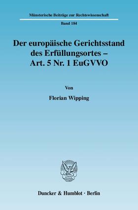 Wipping |  Der europäische Gerichtsstand des Erfüllungsortes - Art. 5 Nr. 1 EuGVVO | Buch |  Sack Fachmedien