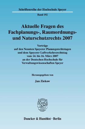 Ziekow | Aktuelle Fragen des Fachplanungs-, Raumordnungs- und Naturschutzrechts 2007 | Buch | 978-3-428-12784-9 | sack.de
