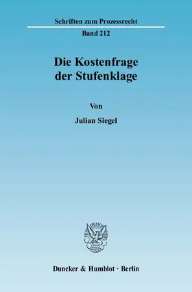 Siegel | Die Kostenfrage der Stufenklage | Buch | 978-3-428-12786-3 | www.sack.de