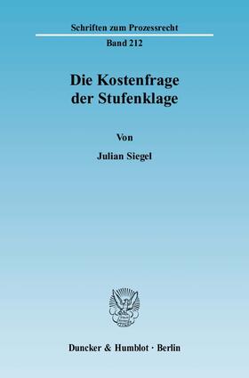 Siegel | Die Kostenfrage der Stufenklage | Buch | 978-3-428-12786-3 | sack.de