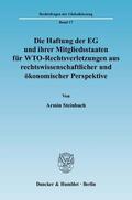 Steinbach |  Die Haftung der EG und ihrer Mitgliedsstaaten für WTO-Rechtsverletzungen aus rechtswissenschaftlicher und ökonomischer Perspektive | Buch |  Sack Fachmedien