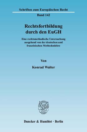 Walter | Rechtsfortbildung durch den EuGH. | Buch | 978-3-428-12817-4 | sack.de