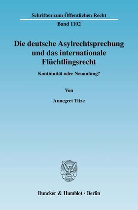 Titze | Die deutsche Asylrechtsprechung und das internationale Flüchtlingsrecht. | Buch | 978-3-428-12819-8 | sack.de