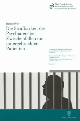Wolf |  Die Strafbarkeit des Psychiaters bei Zwischenfällen mit untergebrachten Patienten | Buch |  Sack Fachmedien