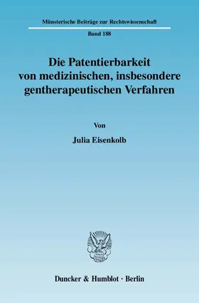 Eisenkolb |  Die Patentierbarkeit von medizinischen, insbesondere gentherapeutischen Verfahren | Buch |  Sack Fachmedien