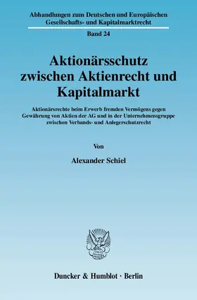 Schiel |  Aktionärsschutz zwischen Aktienrecht und Kapitalmarkt | Buch |  Sack Fachmedien