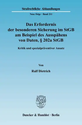 Dietrich |  Das Erfordernis der besonderen Sicherung im StGB am Beispiel des Ausspähens von Daten, § 202a StGB | Buch |  Sack Fachmedien