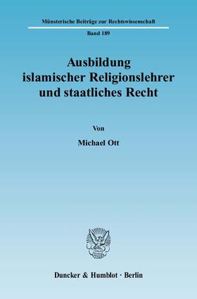 Ott | Ausbildung islamischer Religionslehrer und staatliches Recht | Buch | 978-3-428-12948-5 | sack.de
