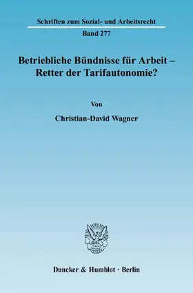 Wagner |  Betriebliche Bündnisse für Arbeit - Retter der Tarifautonomie? | Buch |  Sack Fachmedien