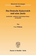 Wilhelm |  Das Deutsche Kaiserreich und seine Justiz | Buch |  Sack Fachmedien