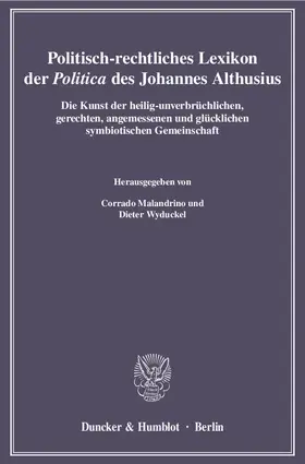 Malandrino / Wyduckel |  Politisch-rechtliches Lexikon der "Politica" des Johannes Althusius. | Buch |  Sack Fachmedien