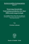 Lohmann |  Steuerung dezentraler Unternehmenseinheiten bei einer Differenzierungsstrategie | Buch |  Sack Fachmedien
