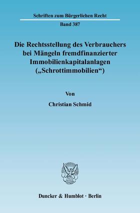 Schmid | Die Rechtsstellung des Verbrauchers bei Mängeln fremdfinanzierter Immobilienkapitalanlagen ("Schrottimmobilien") | Buch | 978-3-428-13002-3 | sack.de
