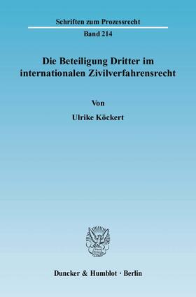 Köckert | Die Beteiligung Dritter im internationalen Zivilverfahrensrecht | Buch | 978-3-428-13013-9 | sack.de