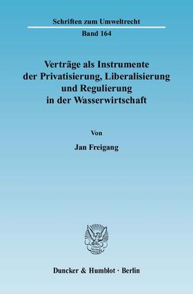 Freigang |  Verträge als Instrumente der Privatisierung, Liberalisierung und Regulierung in der Wasserwirtschaft | Buch |  Sack Fachmedien