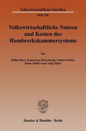 Bizer / Haverkamp / Krebs |  Volkswirtschaftliche Nutzen und Kosten des Handwerkskammersystems | Buch |  Sack Fachmedien