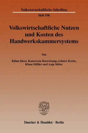 Bizer / Haverkamp / Krebs |  Volkswirtschaftlicher Nutzen und Kosten des Handwerkskammersystems | Buch |  Sack Fachmedien