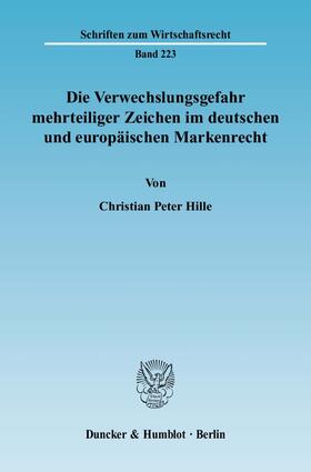 Hille |  Die Verwechslungsgefahr mehrteiliger Zeichen im deutschen und europäischen Markenrecht | Buch |  Sack Fachmedien