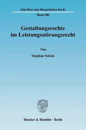 Scholz |  Gestaltungsrechte im Leistungsstörungsrecht | Buch |  Sack Fachmedien