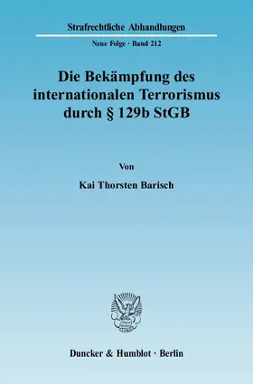 Barisch | Die Bekämpfung des internationalen Terrorismus durch § 129b StGB | Buch | 978-3-428-13076-4 | www.sack.de