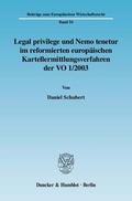 Schubert |  Legal privilege und Nemo tenetur im reformierten europäischen Kartellermittlungsverfahren der VO 1/2003 | Buch |  Sack Fachmedien