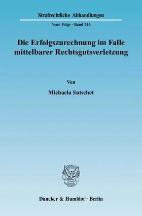 Sutschet |  Die Erfolgszurechnung im Falle mittelbarer Rechtsgutsverletzung | Buch |  Sack Fachmedien