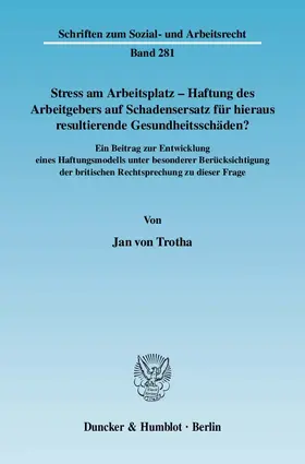 Trotha |  Stress am Arbeitsplatz - Haftung des Arbeitgebers auf Schadensersatz für hieraus resultierende Gesundheitsschäden? | Buch |  Sack Fachmedien