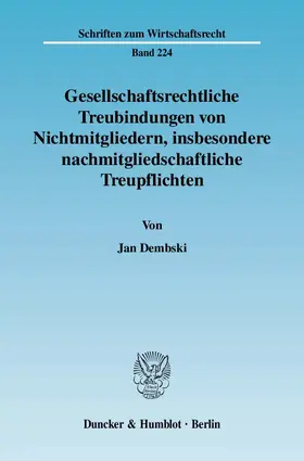 Dembski |  Gesellschaftsrechtliche Treubindungen von Nichtmitgliedern, insbesondere nachmitgliedschaftliche Treupflichten | Buch |  Sack Fachmedien