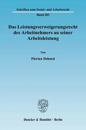 Dehmel |  Das Leistungsverweigerungsrecht des Arbeitnehmers an seiner Arbeitsleistung | Buch |  Sack Fachmedien