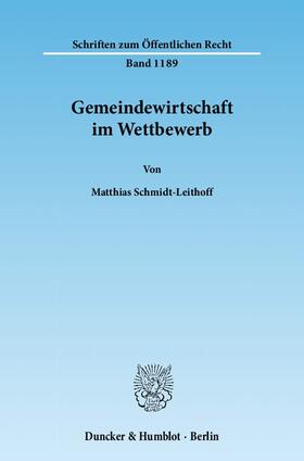 Schmidt-Leithoff | Gemeindewirtschaft im Wettbewerb | Buch | 978-3-428-13145-7 | sack.de