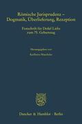 Muscheler |  Römische Jurisprudenz - Dogmatik, Überlieferung, Rezeption | Buch |  Sack Fachmedien