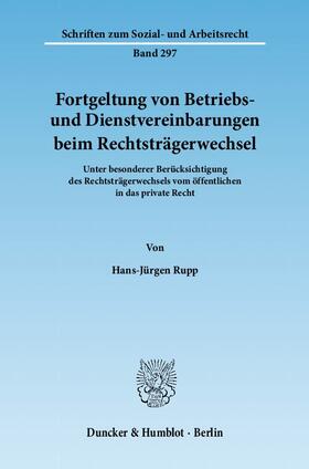 Rupp | Fortgeltung von Betriebs- und Dienstvereinbarungen beim Rechtsträgerwechsel | Buch | 978-3-428-13178-5 | sack.de