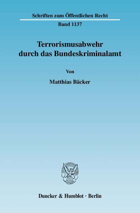 Bäcker | Bäcker, M: Terrorismusabwehr durch das Bundeskriminalamt | Buch | 978-3-428-13182-2 | sack.de