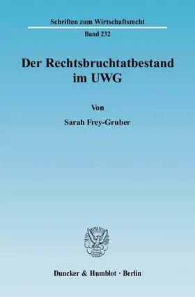 Frey-Gruber |  Der Rechtsbruchtatbestand im UWG | Buch |  Sack Fachmedien