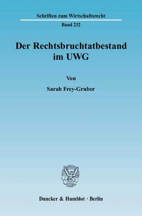 Frey-Gruber |  Der Rechtsbruchtatbestand im UWG | Buch |  Sack Fachmedien
