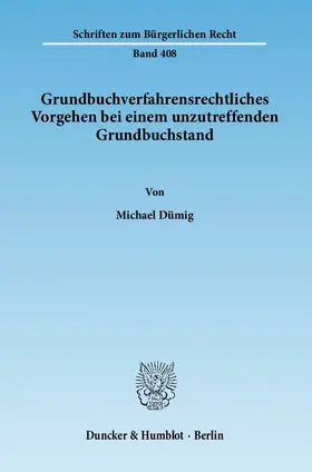 Dümig |  Grundbuchverfahrensrechtliches Vorgehen bei einem unzutreffenden Grundbuchstand | Buch |  Sack Fachmedien