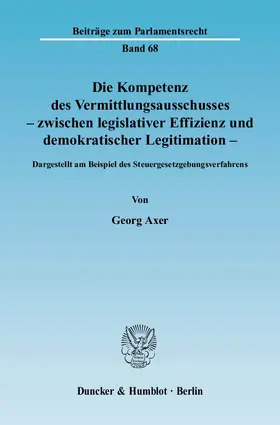 Axer |  Die Kompetenz des Vermittlungsausschusses - zwischen legislativer Effizienz und demokratischer Legitimation | Buch |  Sack Fachmedien